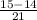 \frac{15-14}{21} &nbsp; = \frac{1}{21}