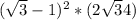 (\sqrt{3} -1)^{2} *(2\sqrt{3} +4)