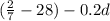 ( \frac{2}{7} - 28) - 0.2d