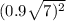 (0.9 \sqrt{7) {}^{2} } 