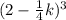 (2 - \frac{1}{4} k) ^{3} 