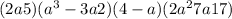 (2a + 5)( {a}^{3} - 3a + 2) + (4 - a)(2 {a}^{2} + 7a + 17)