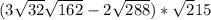 (3\sqrt{32}+\sqrt{162}-2\sqrt{288})*\sqrt{2}+15