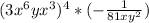 (3x^{6} yx^{3} )^{4} *(-\frac{1}{81xy^{2} } )