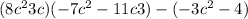 (8 {c}^{2} + 3c) + ( - 7 {c}^{2} - 11c + 3) - ( - 3 {c}^{2} - 4)