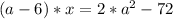 (a-6)*x=2*a^2-72