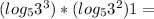 (log_{5} 3^{3} )*(log_{5} 3^{2} ) + 1 = 