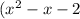 (x^{2} -x-2)\sqrt{x-1}=0