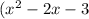 (x^{2}-2x-3)^{2}=x^{2}-2x+17