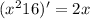 (x^2+16)' = 2x