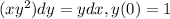 (x+y^{2} )dy=ydx , y(0)=1