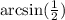 \arcsin(\frac{1}{2})