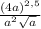 \frac{(4a)^{2,5} }{a^{2}\sqrt{a} }