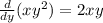 \frac{{d}}{{dy}}(xy^2) = 2xy