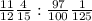 \frac{11}{12} \frac{4}{15} : \frac{97}{100} \frac{1}{125}