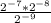 \frac{2^{-7}*2^{-8} }{2^{-9} }