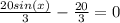 \frac{20sin(x)}{3} - \frac{20}{3} = 0