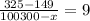 \frac{325-149}{100300-x} =9