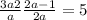 \frac{3a+2}{a} +\frac{2a-1}{2a} =5