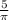 \frac{5}{\pi}