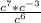 \frac{c^{7}*c^{-3} }{c^{6}}