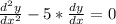 \frac{d^{2} y}{dx^{2} } -5*\frac{dy}{dx} = 0