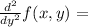 \frac{d^2}{dy^2} f(x,y)=