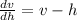 \frac{dv}{dh} =v-h