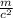 \frac{m}{c^{2} }