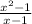 \frac{x^{2} -1}{x-1}