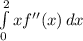 \int\limits^2_0 {xf''(x)} \, dx