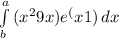 \int\limits^a_b {(x^2+9x)e^(x+1) \, dx