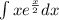 \int\limits{xe^\frac{x}{2} }dx