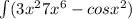 \int\limits (3x^{2} + 7x^{6} - cosx^{2} )