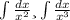 \int\limits \frac{dx}{x^{2} } и \int\limits \frac{dx}{x^{3} }