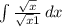 \int\limits {\frac{\sqrt{x} }{\sqrt{x} +1} } \, dx