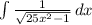 \int\limits {\frac{1}{\sqrt{25x^{2} - 1} } } \, dx
