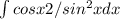 \int\limits {cosx+2/sin^2x} dx