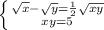 \left \{ {{\sqrt{x} -\sqrt{y} = \frac{1}{2} \sqrt{xy}} \atop {x+y=5}} \right.