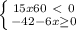 \left \{ {{15x+60\ \textless \ 0} \atop {-42-6x\geq 0 }} \right.