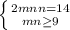 \left \{ {{2mn+n=14} \atop {mn\geq9 }} \right.