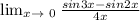 \lim_{x \to \ 0} \frac{sin3x-sin2x}{4x}