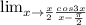\lim_{x \to \frac{x}{2} \frac{cos3x}{x-\frac{\pi }{2} }
