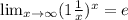 \lim_{x \to \infty} (1+\frac{1}{x} )^{x} = e