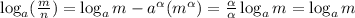 \log_a(\frac mn)=\log_am-{a^\alpha}(m^\alpha)=\frac{\alpha}{\alpha}\log_am=\log_am