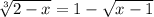 \sqrt[3]{2-x} =1-\sqrt{x-1}