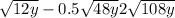 \sqrt{12y} -0.5\sqrt{48y}+2\sqrt{108y}