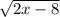 \sqrt{2x-8}