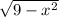 \sqrt{9-x^{2} }