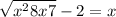 \sqrt{x^{2} +8x+7} -2=x